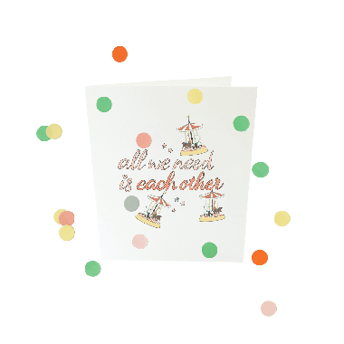 Confetti card baby - All we need is each other